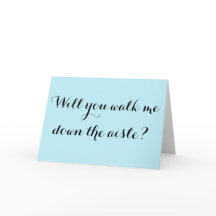 Will you walk me down the aisle?