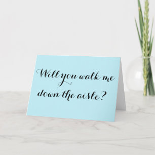 Will you walk me down the aisle? invitation