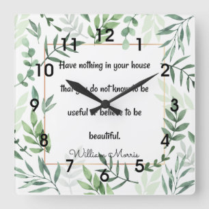 William Morris quotation, Have Nothing...  Ceramic Square Wall Clock