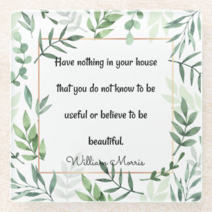 William Morris quotation, Have Nothing... Glass Coaster