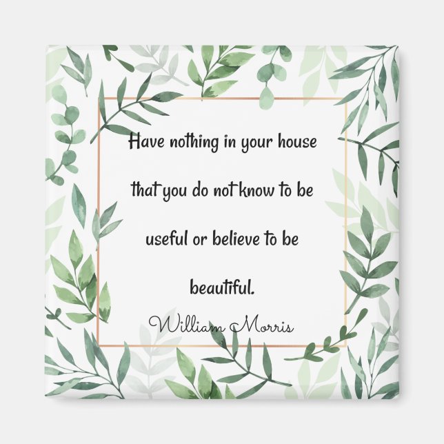 William Morris quotation, Have Nothing...  Magnet (Front)