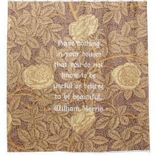 William Morris Quotation on Rose Pattern Shower Curtain