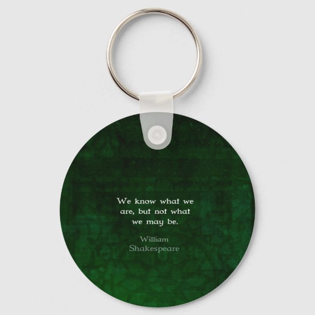 William Shakespeare Quote About Possibilities Key Ring (Front)