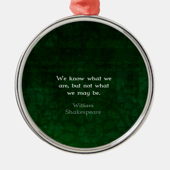 William Shakespeare Quote About Possibilities Metal Tree Decoration (Front)