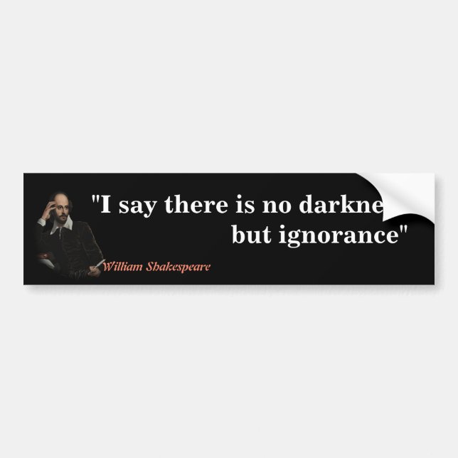 William Shakespeare Quote On Ignorance Bumper Sticker (Front)
