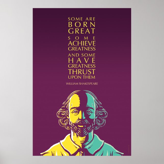 William Shakespeare Quote: Some Are Born Great Poster (Front)