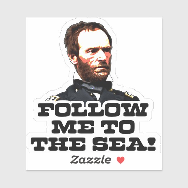 William T. Sherman Follow Me to the Sea Sticker (Sheet)