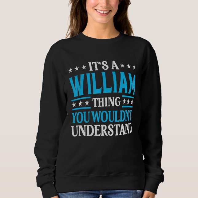 William Thing Personal Name Funny William Sweatshirt (Front)