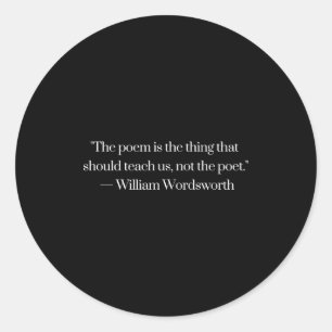 William Wordsworth Quote Etry Em Writing Writer Gi Classic Round Sticker