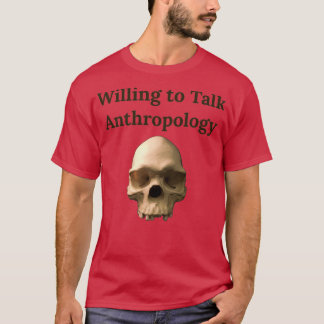 Willing to Talk Anthropology Funny Party Shirt for