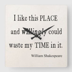 Willingly Waste Time This Place Shakespeare Quote Square Wall Clock