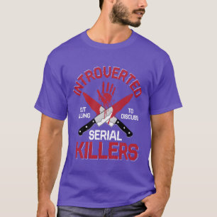 Willingo Discuss Serial Killers Murder Showrue gir T-Shirt