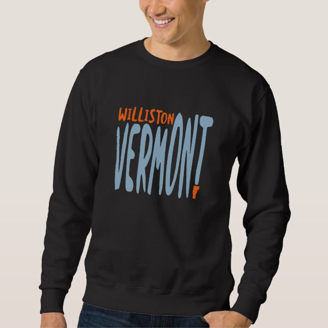 Williston Vermont Vt Souvenir Sweatshirt (Front)