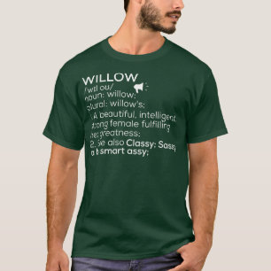 Willow Name Willow Definition Willow Female Name W T-Shirt