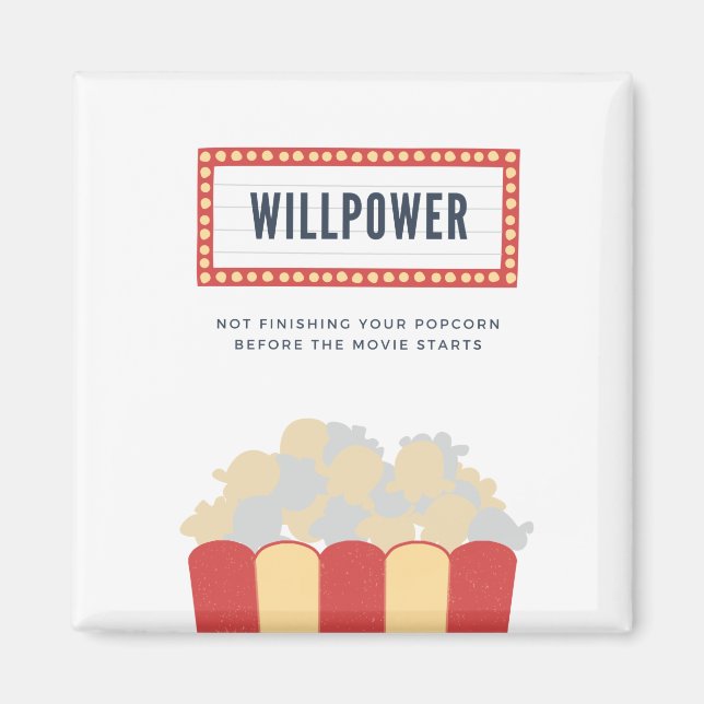 Willpower is not finishing your popcorn magnet (Front)
