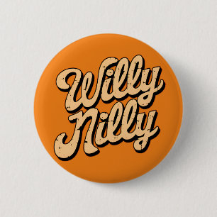 Willy nilly  6 cm round badge