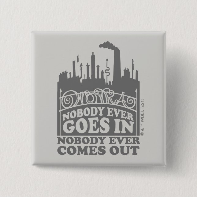 Willy Wonka Factory - Nobody Ever Goes In 15 Cm Square Badge (Front)