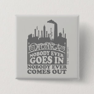 Willy Wonka Factory - Nobody Ever Goes In 15 Cm Square Badge