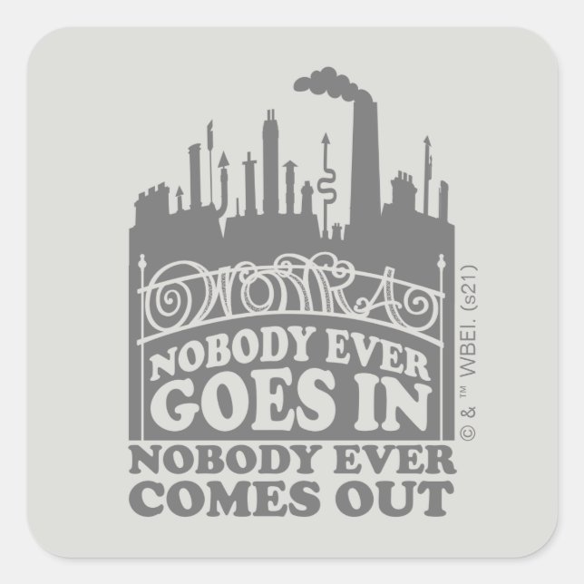 Willy Wonka Factory - Nobody Ever Goes In Square Sticker (Front)