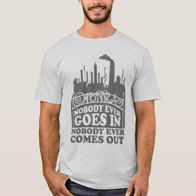 Willy Wonka Factory - Nobody Ever Goes In T-Shirt (Front)