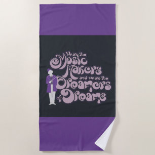 Willy Wonka - Music Makers, Dreamers of Dreams Beach Towel