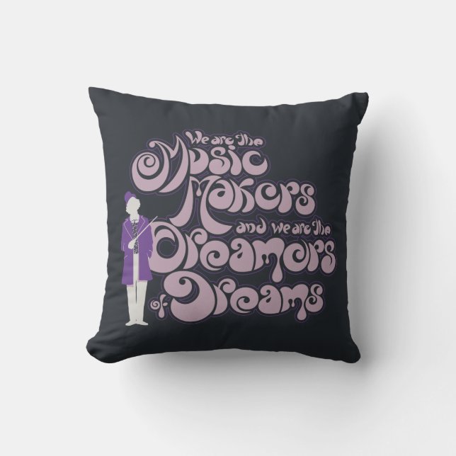 Willy Wonka - Music Makers, Dreamers of Dreams Cushion (Front)