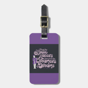 Willy Wonka - Music Makers, Dreamers of Dreams Luggage Tag