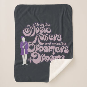 Willy Wonka - Music Makers, Dreamers of Dreams Sherpa Blanket