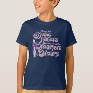 Willy Wonka - Music Makers, Dreamers of Dreams T-Shirt