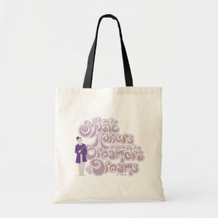 Willy Wonka - Music Makers, Dreamers of Dreams Tote Bag