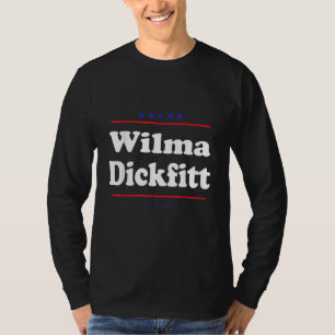 Wilma Dickfitt For Senate Midterm Election Parody T-Shirt