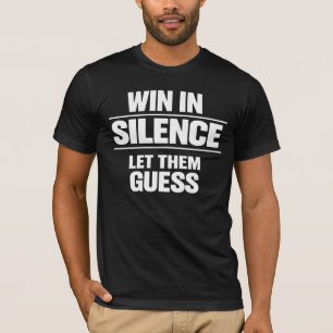 Win In Silence Let Them Guess Motivational Stoic T-Shirt