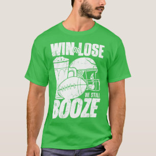 Win Or Lose We Still Booze T-Shirt