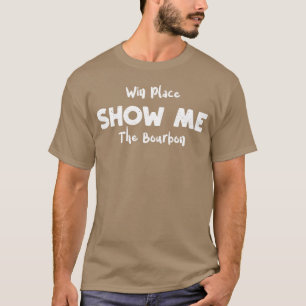 Win Place Show Mehe Bourbon boy T-Shirt