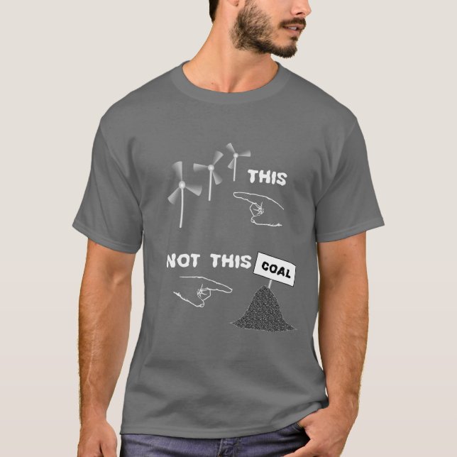 Wind Energy, Not Coal T-Shirt (Front)