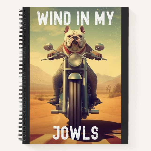 Wind in My Jowls : A Bulldog Riding a Motorcycle  Notebook (Front)