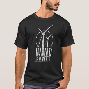 Wind Power Wind Energy Green Renewable Turbine Win T-Shirt