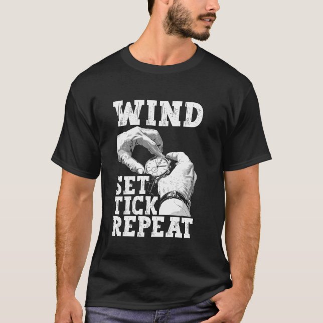 Wind Set Tick Repeat For Watchmaker T-Shirt (Front)