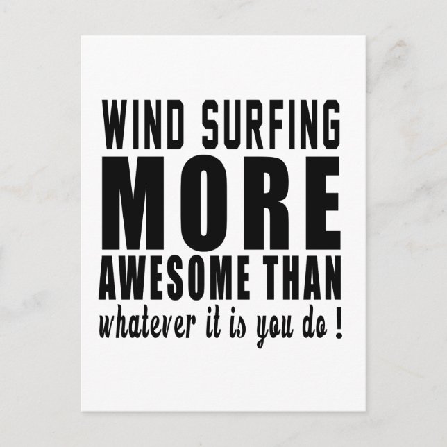 Wind Surfingmore awesome than whatever it is you d Postcard (Front)