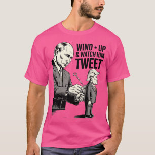 Wind Up Watch Him Tweet Anti-Trump Putin Puppet T-Shirt