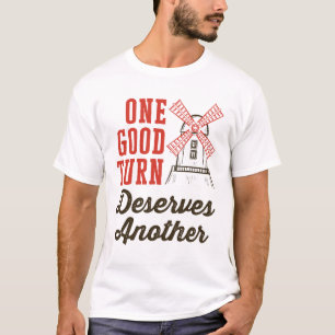 Windmill One Good Turn Deserves Another T-Shirt