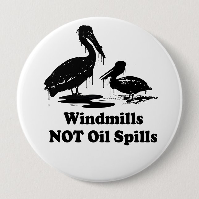 WINDMILLS NOT OIL SPILLS 10 CM ROUND BADGE (Front)