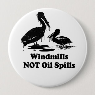 WINDMILLS NOT OIL SPILLS 10 CM ROUND BADGE