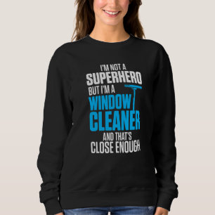 Window Cleaner Cleaning 41 Sweatshirt