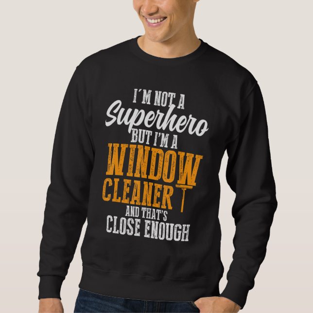 Window Cleaner Cleaning 9 Sweatshirt (Front)