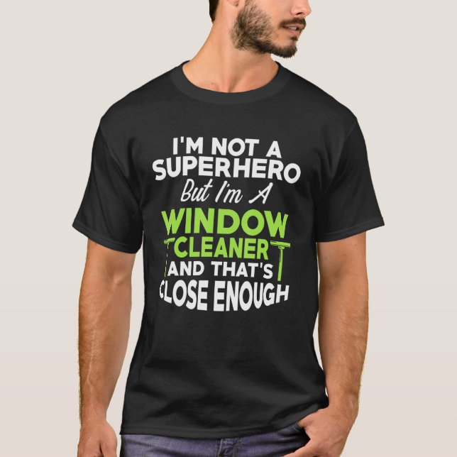 Window Cleaner Hero Cleaning 6 T-Shirt (Front)
