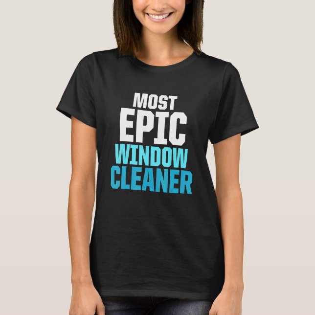 Window Cleaner Most Cleaning T-Shirt (Front)