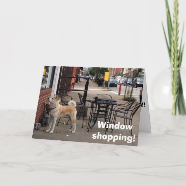 WINDOW SHOPPING "AKITA" SAYS HAPPY BIRTHDAY CARD (Front)