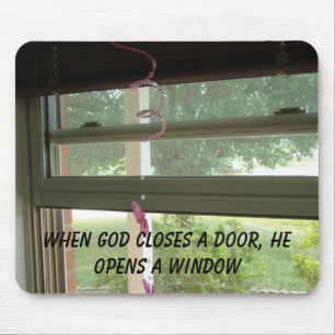 Window, When God Closes A Door, He Opens A Window Mouse Mat