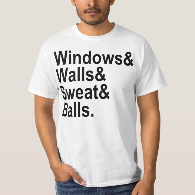 Windows Walls Sweat Balls T-Shirt (Front)